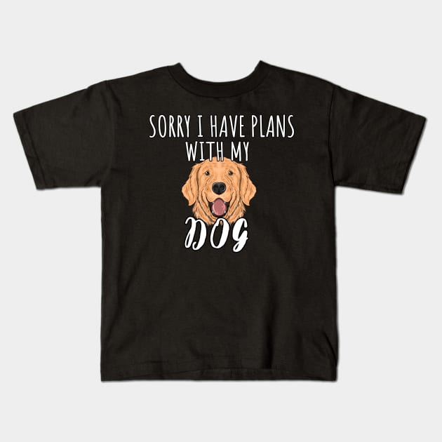 Sorry I Have Plans With My German Shepherds Dog - Cute Golden Retriever Gift Kids T-Shirt by WassilArt